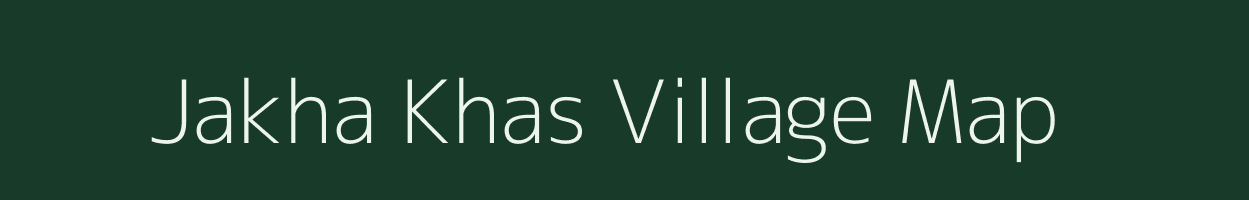 Jakha Khas village map in Uttar Pradesh