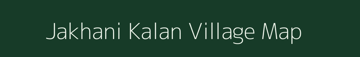 Jakhani Kalan village map in Uttar Pradesh