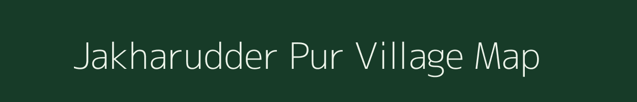 Jakharudder Pur village map in Uttar Pradesh