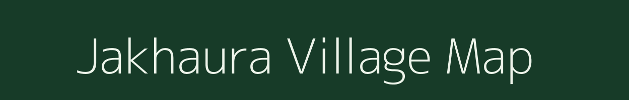 Jakhaura village map in Bihar