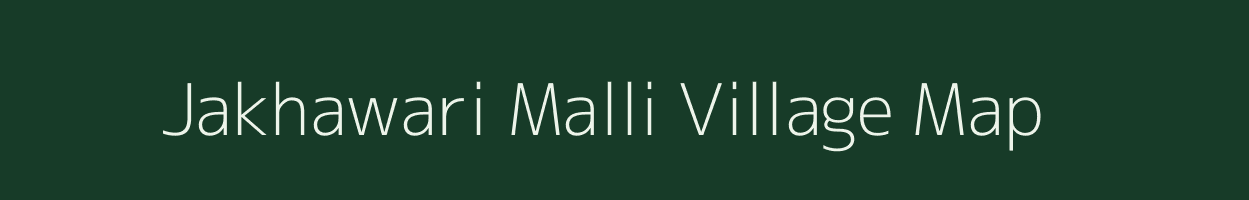 Jakhawari Malli village map in Uttarakhand