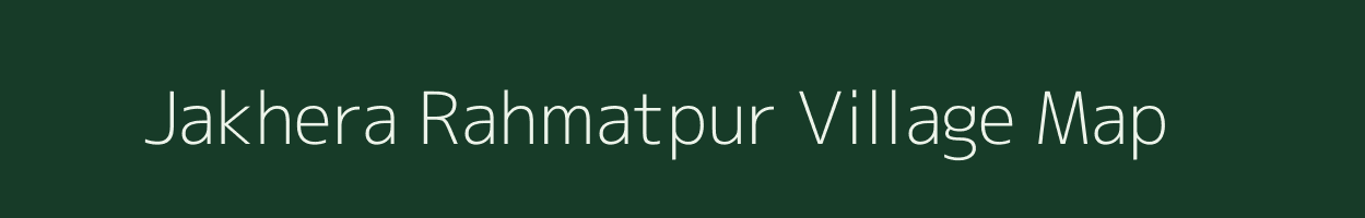 Jakhera Rahmatpur village map in Uttar Pradesh