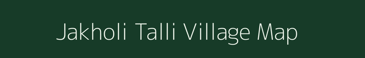 Jakholi Talli village map in Uttarakhand