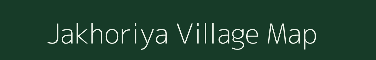 Jakhoriya village map in Madhya Pradesh