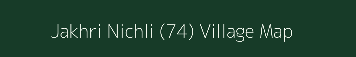 Jakhri Nichli (74) village map in Himachal Pradesh