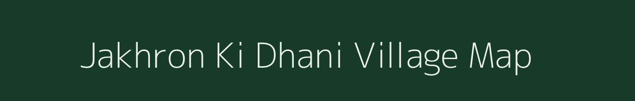Jakhron Ki Dhani village map in Rajasthan