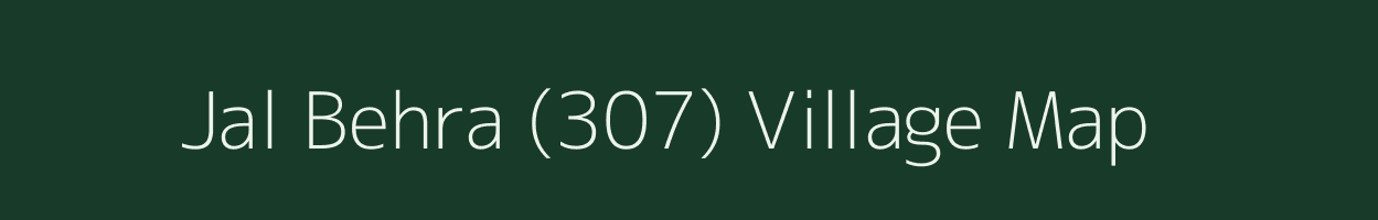 Jal Behra (307) village map in Haryana