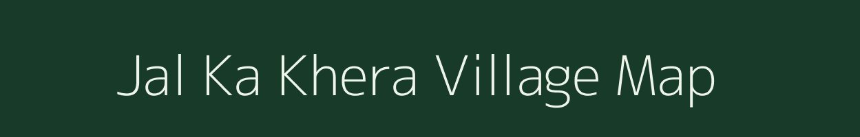 Jal Ka Khera village map in Rajasthan