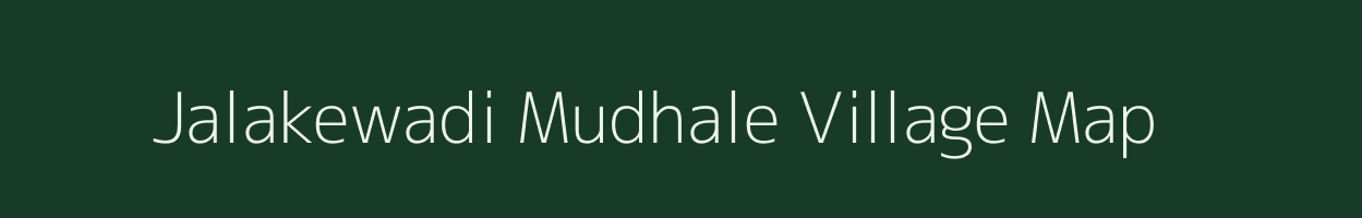 Jalakewadi Mudhale village map in Maharashtra