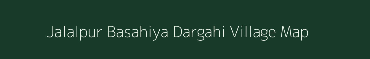 Jalalpur Basahiya Dargahi village map in Uttar Pradesh