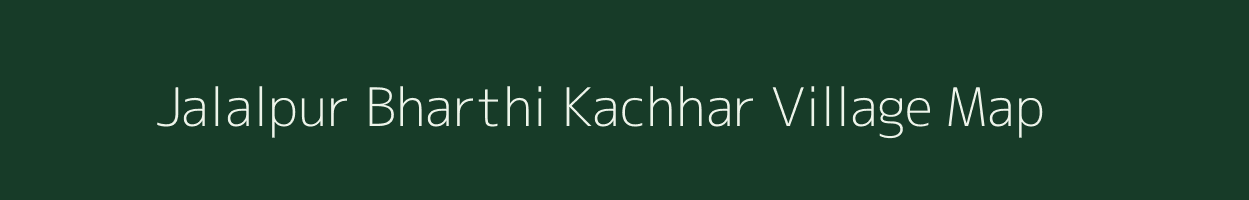 Jalalpur Bharthi Kachhar village map in Uttar Pradesh