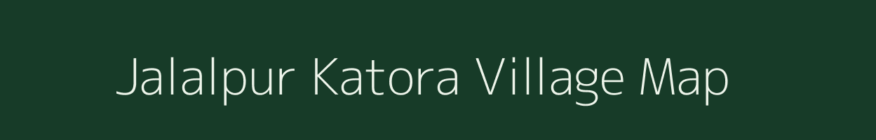 Jalalpur Katora village map in Uttar Pradesh