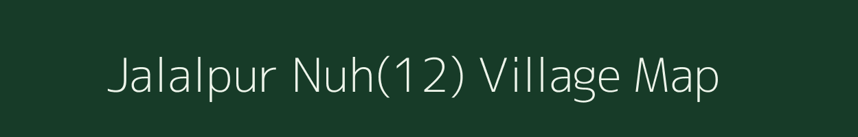 Jalalpur Nuh(12) village map in Haryana