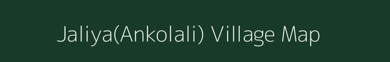 Jaliya(Ankolali) village map in Gujarat