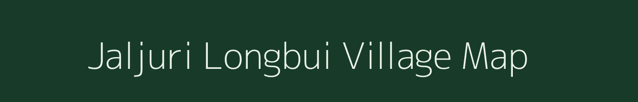 Jaljuri Longbui village map in Assam