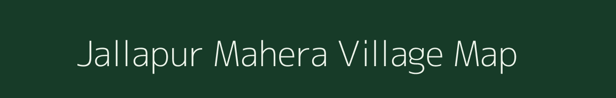 Jallapur Mahera village map in Uttar Pradesh