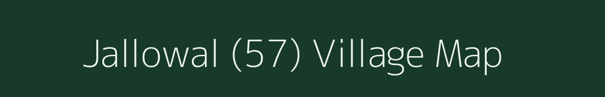 Jallowal (57) village map in Punjab