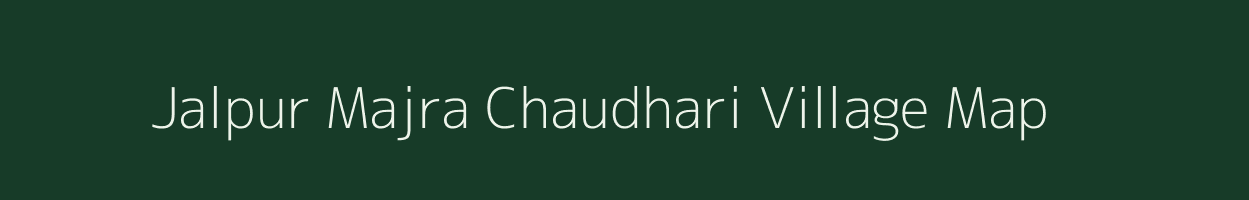 Jalpur Majra Chaudhari village map in Uttar Pradesh