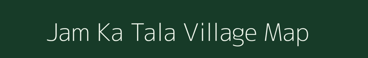 Jam Ka Tala village map in Rajasthan