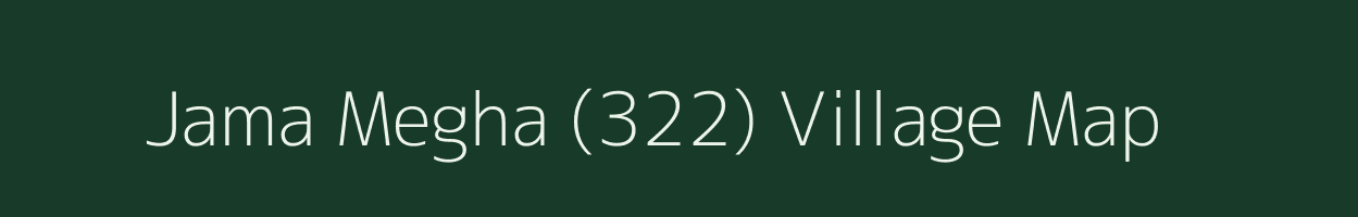 Jama Megha (322) village map in Punjab