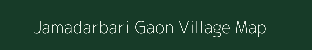 Jamadarbari Gaon village map in Assam