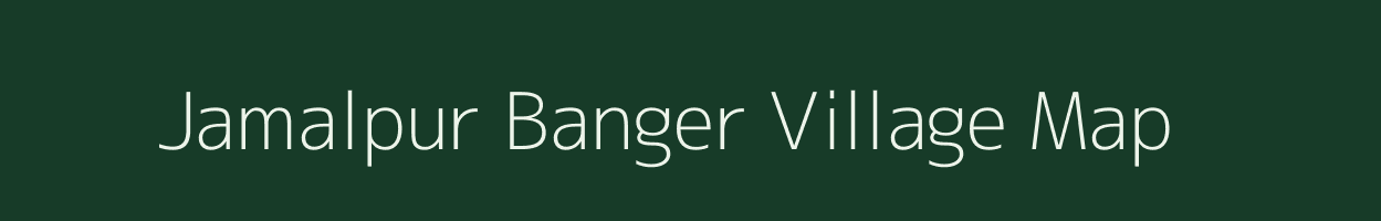 Jamalpur Banger village map in Uttar Pradesh