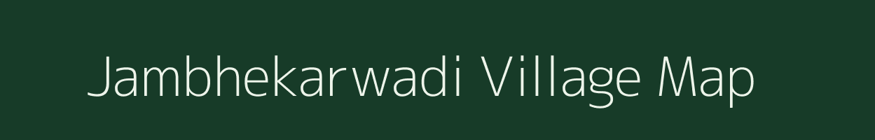 Jambhekarwadi village map in Maharashtra