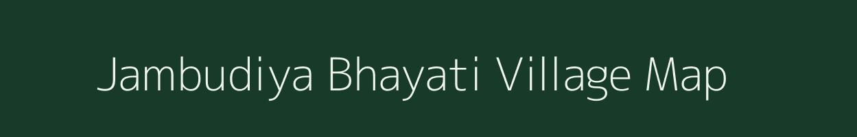 Jambudiya Bhayati village map in Gujarat