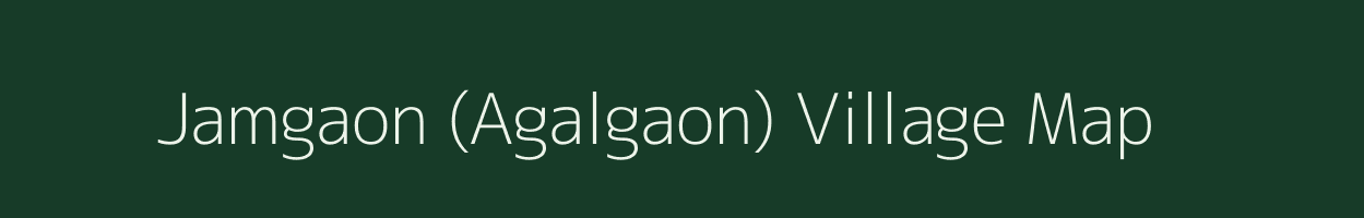 Jamgaon (Agalgaon) village map in Maharashtra