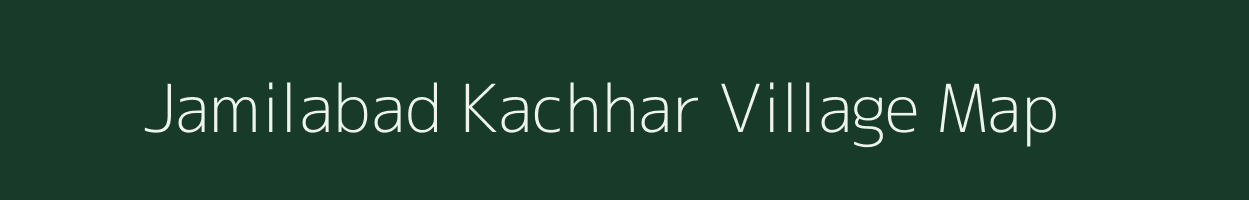 Jamilabad Kachhar village map in Uttar Pradesh