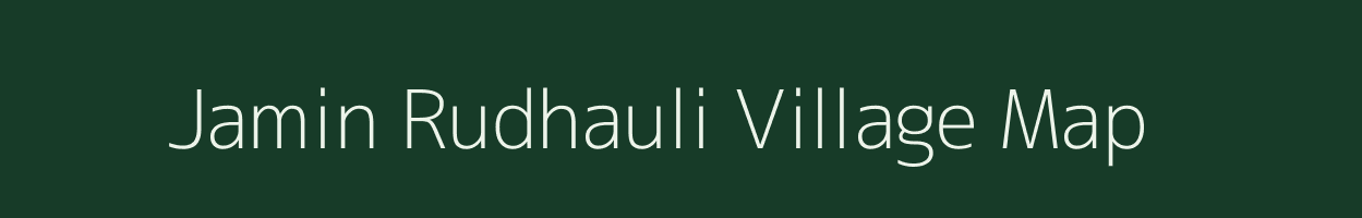 Jamin Rudhauli village map in Uttar Pradesh