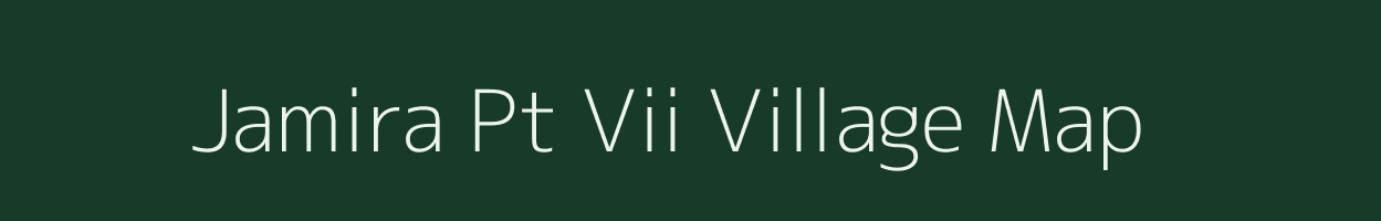 Jamira Pt Vii village map in Assam