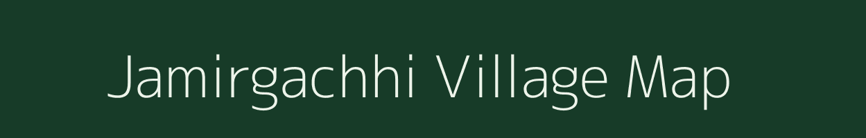 Jamirgachhi village map in West Bengal