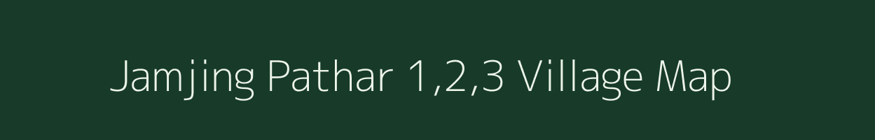 Jamjing Pathar 1,2,3 village map in Assam