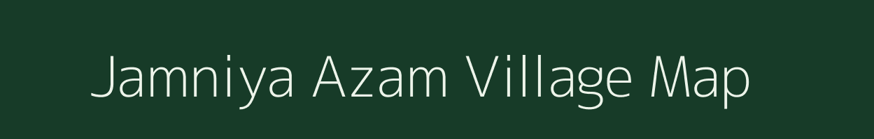 Jamniya Azam village map in Uttar Pradesh