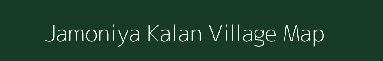 Jamoniya Kalan village map in Madhya Pradesh