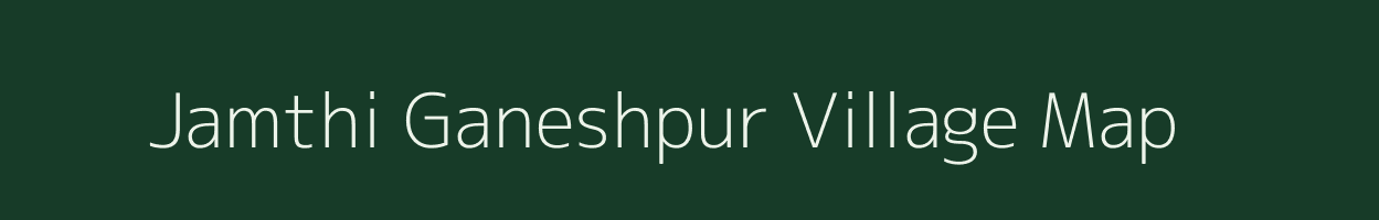 Jamthi Ganeshpur village map in Maharashtra