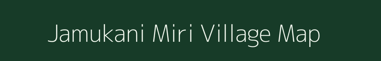 Jamukani Miri village map in Assam