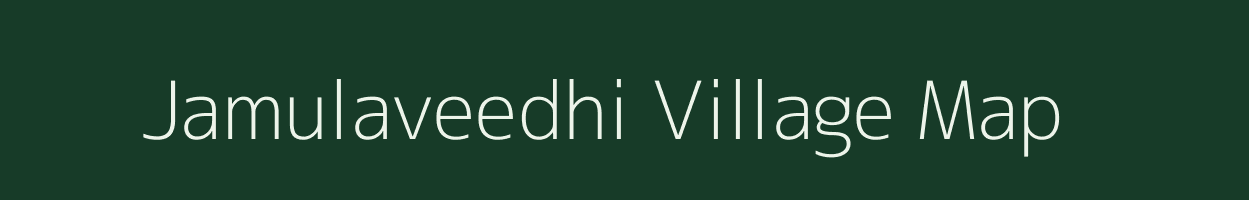 Jamulaveedhi village map in Andhra Pradesh