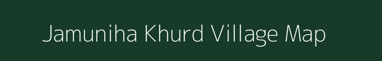 Jamuniha Khurd village map in Madhya Pradesh