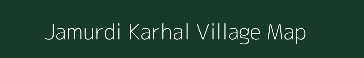 Jamurdi Karhal village map in Madhya Pradesh