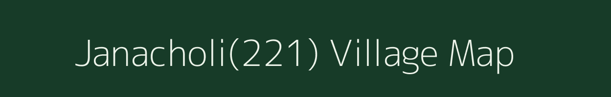 Janacholi(221) village map in Haryana