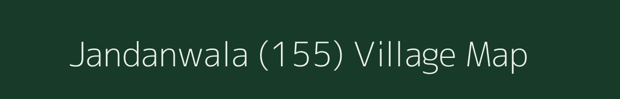 Jandanwala (155) village map in Punjab