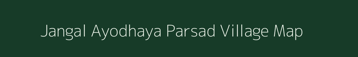 Jangal Ayodhaya Parsad village map in Uttar Pradesh