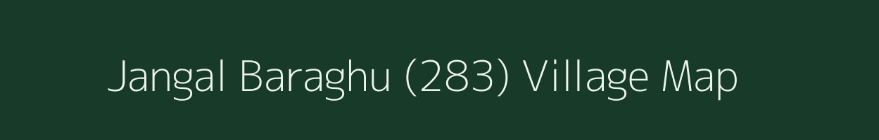 Jangal Baraghu (283) village map in Himachal Pradesh