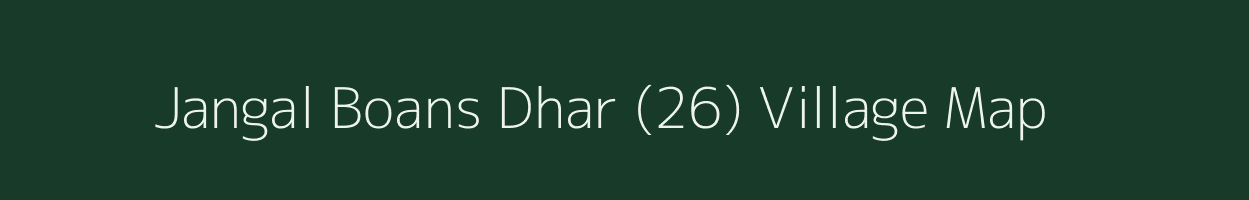 Jangal Boans Dhar (26) village map in Himachal Pradesh