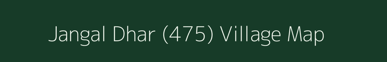 Jangal Dhar (475) village map in Himachal Pradesh