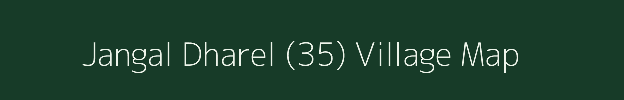 Jangal Dharel (35) village map in Himachal Pradesh