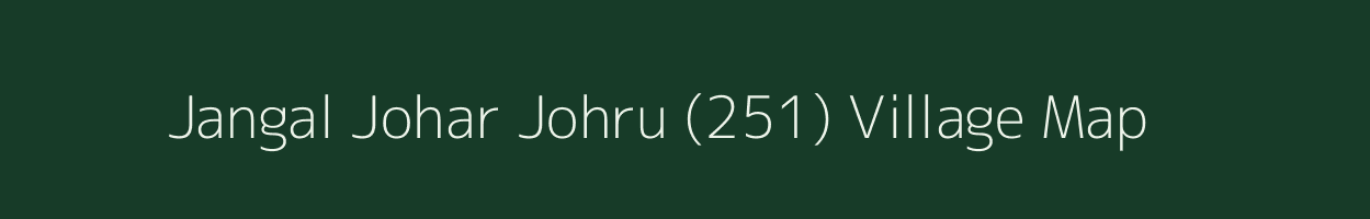 Jangal Johar Johru (251) village map in Himachal Pradesh