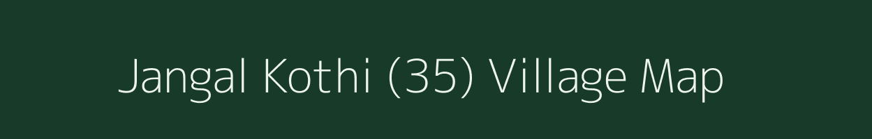 Jangal Kothi (35) village map in Himachal Pradesh